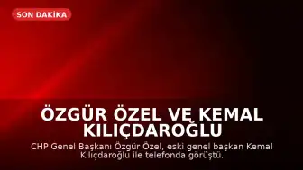 Özgür Özel ve Kemal Kılıçdaroğlu Telefonda Görüştü