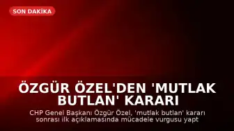 Özgür Özel'den 'Mutlak Butlan' Kararı Sonrası İlk Açıklama: 'Mücadele Vadediyorum'