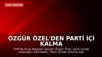 Özgür Özel'den Parti İçi Kalma Açıklaması: 'Sonuna Kadar Partideyiz'