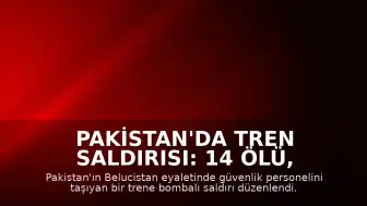 Pakistan'da Tren Saldırısı: 14 Ölü, 70 Yaralı