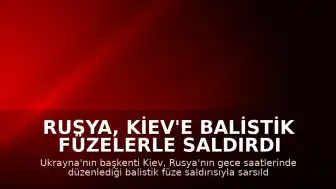 Rusya, Kiev'e Balistik Füzelerle Saldırdı
