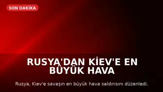Rusya'dan Kiev'e En Büyük Hava Saldırısı: Balistik ve Hipersonik Füzeler Kullanıldı