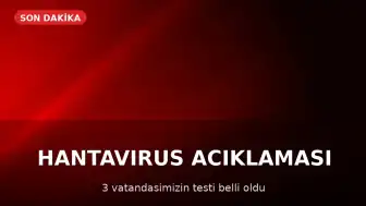 Sağlık Bakanlığı'ndan Hantavirüs Açıklaması: 3 Vatandaşın Test Sonuçları Negatif Çıktı