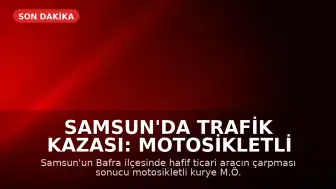Samsun'da Trafik Kazası: Motosikletli Kurye Hayatını Kaybetti