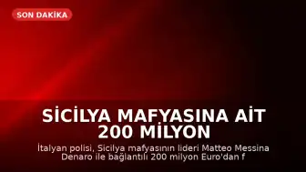 Sicilya Mafyasına Ait 200 Milyon Euro'luk Servete El Konuldu