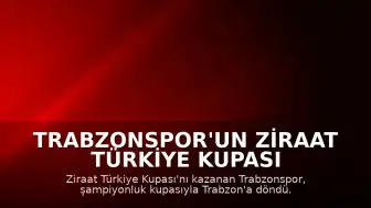 Trabzonspor'un Ziraat Türkiye Kupası Şampiyonluğu Taraftarlar Tarafından Coşkuyla Kutlandı