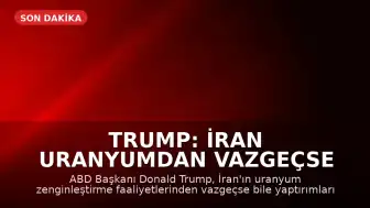 Trump: İran uranyumdan vazgeçse de yaptırımlar kalkmayacak
