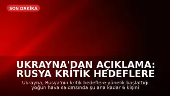 Ukrayna'dan Açıklama: Rusya Kritik Hedeflere Yoğun Hava Saldırısı Başlattı