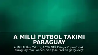 A Milli Futbol Takımı Paraguay Karşılaşması Öncesi Hazırlıklarını Tamamladı