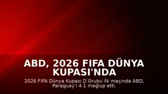 ABD, 2026 FIFA Dünya Kupası'nda Paraguay'ı Farklı Mağlup Etti: 4-1
