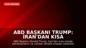 ABD Başkanı Trump: İran'dan Kısa Sürede Çekileceğiz