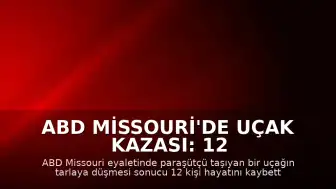 ABD Missouri'de Uçak Kazası: 12 Kişi Yaşamını Yitirdi
