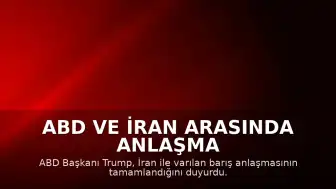 ABD ve İran Arasında Anlaşma Sağlandı: Cuma Günü İmzalanacak