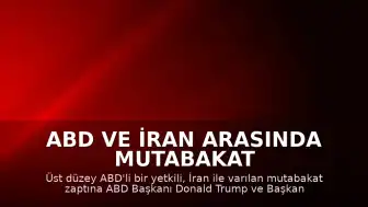 ABD ve İran Arasında Mutabakat Zaptı İmzalandı