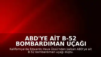 ABD'ye Ait B-52 Bombardıman Uçağı Kaliforniya'da Düştü: 8 Mürettebat Hayatını Kaybetti