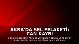 Akra'da Sel Felaketi: Can Kaybı 12'ye Yükseldi