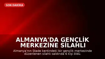 Almanya'da Gençlik Merkezine Silahlı Saldırı: 6 Kişi Hayatını Kaybetti