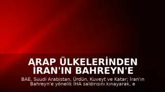 Arap Ülkelerinden İran'ın Bahreyn'e Yönelik İHA Saldırısına Sert Tepki: "Barışı Baltalayan Bir Eylem"