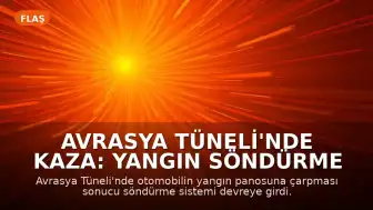 Avrasya Tüneli'nde Kaza: Yangın Söndürme Sistemi Devreye Girdi, Deniz Suyu İddialarına Valilikten Açıklama