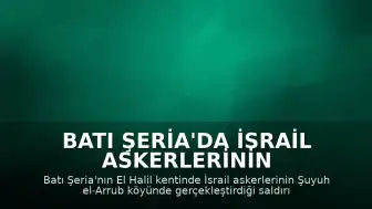 Batı Şeria'da İsrail Askerlerinin Müdahalesi: 2 Filistinli Yaralandı
