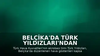 Belçika'da Türk Yıldızları'ndan Gökyüzünde Görkemli Gösteri