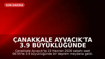Çanakkale Ayvacık'ta 3.9 Büyüklüğünde Deprem Meydana Geldi