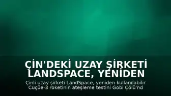 Çin'deki Uzay Şirketi LandSpace, Yeniden Kullanılabilir Cuçüe-3 Roketinin Testini Tamamladı