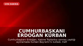 Cumhurbaşkanı Erdoğan Kurban Bayramı Mesajı Verdi, Ulaşım Yatırımlarını Değerlendirdi