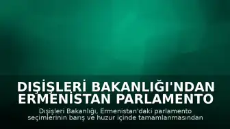 Dışişleri Bakanlığı'ndan Ermenistan Parlamento Seçimleri Hakkında Açıklama