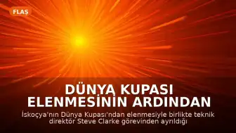Dünya Kupası Elenmesinin Ardından Steve Clarke İsten Resmî: