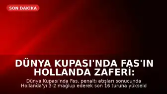 Dünya Kupası'nda Fas'ın Hollanda Zaferi: Fas, Son 16 Turunda Kanada İle Eşleşti
