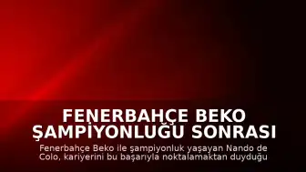 Fenerbahçe Beko Şampiyonluğu Sonrası Nando de Colo: "Kariyerimi böyle bitirdiğim için mutluyum"