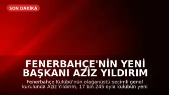 Fenerbahçe'nin Yeni Başkanı Aziz Yıldırım Oldu