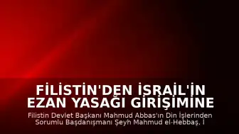 Filistin'den İsrail'in Ezan Yasağı Girişimine Sert Tepki: 'Dini Savaş İlanı'