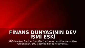 Finans Dünyasının Dev İsmi Eski Fed Başkanı Alan Greenspan 100 Yaşında Vefat Etti