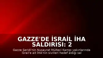 Gazze'de İsrail İHA Saldırısı: 2 Filistinli Hayatını Kaybetti