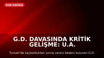 G.D. Davasında Kritik Gelişme: U.A. Türkiye'ye İade Edilecek