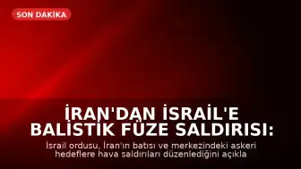 İran'dan İsrail'e Balistik Füze Saldırısı: Karşılıklı Saldırılar Başladı