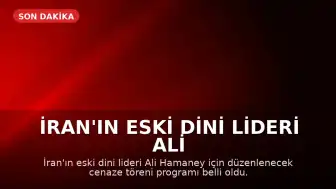 İran'ın Eski Dini Lideri Ali Hamaney'in Cenaze Programı Belli Oldu