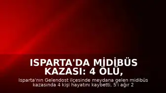 Isparta'da Midibüs Kazası: 4 Ölü, 26 Yaralı
