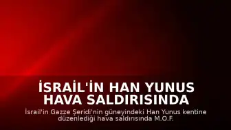 İsrail'in Han Yunus Hava Saldırısında 1 Filistinli Hayatını Kaybetti