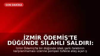 İzmir Ödemiş'te Düğünde Silahlı Saldırı: 1 Çocuk Öldü, 4 Yaralı