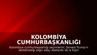 Kolombiya Cumhurbaşkanlığı Seçimlerinde Abelardo de la Espriella Zaferi