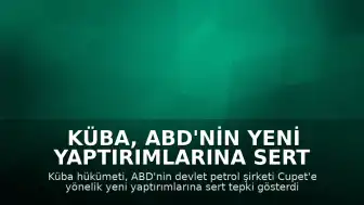 Küba, ABD'nin Yeni Yaptırımlarına Sert Tepki Gösterdi