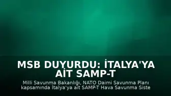 MSB Duyurdu: İtalya'ya Ait SAMP-T Hava Savunma Sistemi Konya'ya Yerleştirilecek