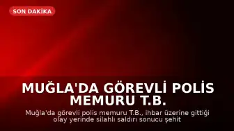 Muğla'da Görevli Polis Memuru T.B. Şehit Düştü; İçişleri Bakanı Çiftçi'den Başsağlığı