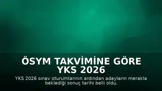 ÖSYM Takvimine Göre YKS 2026 Sonuç Tarihi Belli Oldu