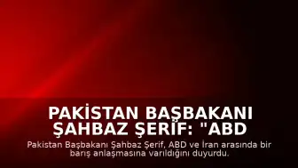 Pakistan Başbakanı Şahbaz Şerif: "ABD ve İran arasında barış anlaşmasına varıldı"