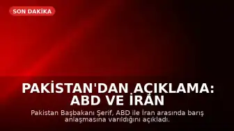Pakistan'dan Açıklama: ABD ve İran Arasında Anlaşma Sağlandı