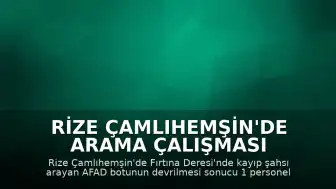 Rize Çamlıhemşin'de Arama Çalışması Sırasında Bot Devrildi: 1 AFAD Personeli Yaşamını Yitirdi
